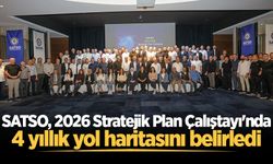 SATSO, 2026 Stratejik Plan Çalıştayı'nda 4 yıllık yol haritasını belirledi