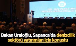 Bakan Uraloğlu, Sapanca'da denizcilik sektörü yatırımları için konuştu