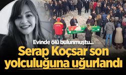Evinde ölü bulunmuştu... Serap Koçsar, son yolculuğuna uğurlandı