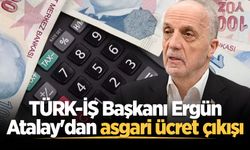 TÜRK-İŞ Başkanı Ergün Atalay'dan asgari ücret çıkışı