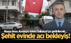 Şehit evinde acı bekleyiş sürüyor! Naaşı önce Amasya sonra Sakarya'ya getirilecek...