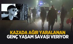 Kazada ağır yaralanan genç yaşan savaşı veriyor