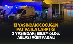 Çocuğun kullandığı pat pat iki kardeşe çarptı: 1 ölü, 1 ağır yaralı