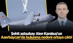 Şehit astsubay Akın Karakuş'un Azerbaycan'da bulunma nedeni ortaya çıktı!