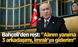 Bahçeli'den rest: "Alırım yanıma 3 arkadaşımı, İmralı'ya giderim