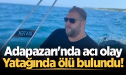 Adapazarı'nda acı olay: Yatağında ölü bulundu!