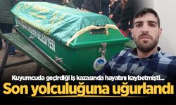 Kuyumcuda geçirdiği iş kazasında hayatını kaybetmişti... Son yolculuğuna uğurlandı