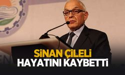 Sinan Çileli hayatını kaybetti