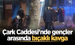 Çark Caddesi'nde gençler arasında bıçaklı kavga: 1 kişi yaralandı