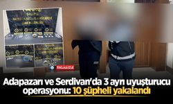 Adapazarı ve Serdivan'da 3 ayrı uyuşturucu operasyonu: 10 şüpheli yakalandı