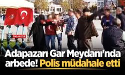 Adapazarı Gar Meydanında arbede! Polis müdahale etti