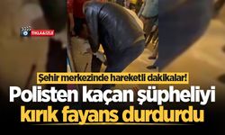 Şehir merkezinde hareketli dakikalar! Polisten kaçan şüpheliyi kırık fayans durdurdu