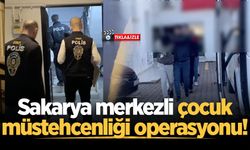 Sakarya merkezli çocuk müstehcenliği operasyonu!