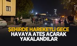 Şehirde hareketli gece; 4 kişi yakalandı