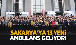 Sakarya’ya 13 yeni ambulans geliyor