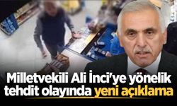 Milletvekili Ali İnci'ye yönelik tehdit ve hakaret olayında yeni açıklama