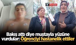 Bakış attı diye muştayla yüzüne vurdular: Öğrenciyi hastanelik ettiler