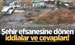 Şehir efsanesine dönen iddialar ve cevapları!