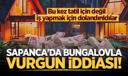 Sapanca'da "bungalovları kiralayın" vaadiyle vurgun iddiası!