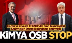 Teknolojileri Sanayicileri Derneği gündeme getirmişti: Kimya OSB stop