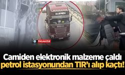 Camiden elektronik malzeme çaldı, petrol istasyonundan TIR’ı alıp kaçtı!