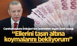Cumhurbaşkanı Erdoğan'dan işverenlere asgari ücret mesajı: Ellerini taşın altına koymalarını bekliyorum