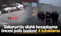 Sakarya'da silahlı hesaplaşma öncesi polis baskını! 4 tutuklama