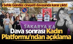 Sehle Gündüz cinayeti davasında karar çıktı! Dava sonrası Kadın Platformu'ndan açıklama