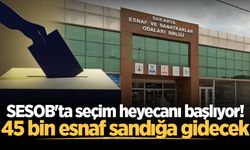 SESOB'ta seçim heyecanı başlıyor! 45 bin esnaf sandığa gidecek