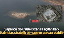 Sapanca Gölü'nde Bizans'a açılan kapı: Kalıntılar, stratejik bir yapının parçası olabilir