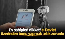 Ev sahipleri dikkat! e-Devlet üzerinden bunu yapmak artık zorunlu