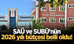 SAÜ ve SUBÜ'nün 2026 yılı bütçesi belli oldu!