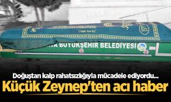 Doğuştan kalp rahatsızlığıyla mücadele ediyordu... Küçük Zeynep'ten acı haber