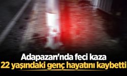Adapazarı'nda feci kaza: 22 yaşındaki genç hayatını kaybetti