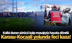 Karasu-Kocaali yolunda feci kaza! Kalbi duran sürücü kalp masajıyla hayata döndü