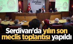 Serdivan'da yılın son meclis toplantısı yapıldı