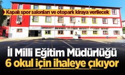 İl Milli Eğitim Müdürlüğü 6 okul için ihaleye çıkıyor: Kapalı spor salonları ve otopark kiraya verilecek