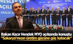 Bakan Kacır Hendek MYO açılışında konuştu: "Sakarya'mızın üretim gücüne güç katacak"