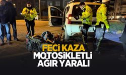 Feci kaza: Motosikletli ağır yaralandı
