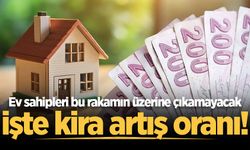 Ev sahibi ve kiracılar dikkat! Kira artış oranı belli oldu