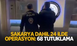 Sakarya dahil 24 şehirde operasyon