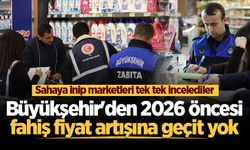 Büyükşehir'den 2026 öncesi fahiş fiyat artışına geçit yok: Sahaya inip marketleri tek tek incelediler