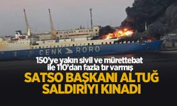 Başkan Altuğ’dan Karasu’dan kalkan gemiye yapılan saldırıya sert tepki