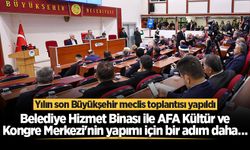 Yılın son Büyükşehir meclis toplantısı yapıldı