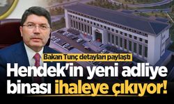 Hendek'in yeni adliye binası ihaleye çıkıyor! Bakan Tunç detayları paylaştı