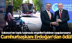 Sakarya'nın toplu taşımada engelleri kaldıran uygulamasına Cumhurbaşkanı Erdoğan'dan ödül
