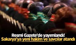 Resmi Gazete'de yayımlandı! Sakarya'ya yeni hakim ve savcılar atandı