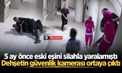 5 ay önce eski eşini silahla yaralamıştı: Dehşetin güvenlik kamerası ortaya çıktı
