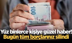 Resmen yürürlükte! 1,5 milyon kişinin borcu silindi