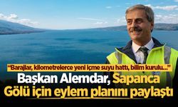 Başkan Alemdar, Sapanca Gölü için eylem planını paylaştı